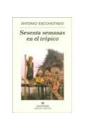 Papel SESENTA SEMANAS EN EL TROPICO (NARRATIVAS HISPANICAS 348)