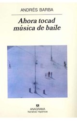 Papel AHORA TOCAD MUSICA DE BAILE (PANORAMA DE NARRATIVAS 355  )