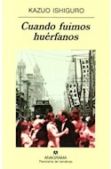 Papel CUANDO FUIMOS HUERFANOS (COLECCION PANORAMA DE NARRATIVAS 484)
