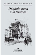 Papel DANDOLE PENA A LA TRISTEZA (COLECCION NARRATIVAS HISPANICAS 510)