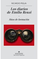 Papel DIARIOS DE EMILIO RENZI / AÑOS DE FORMACION [TOMO 1] (COLECCION NARRATIVAS HISPANICAS 551)