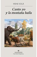 Papel CANTO YO Y LA MONTAÑA BAILA (COLECCION NARRATIVAS HISPANICAS 629)
