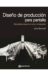 Papel DISEÑO DE PRODUCCION PARA PANTALLA STORYTELLING VISUAL EN EL CINE Y LA TELEVISION