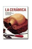 Papel CERAMICA LA TECNICA Y EL ARTE DE LA CERAMICA EXPLICADOS (ARTES Y OFICIOS) (CARTONE)