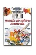 Papel MEZCLA DE COLORES ACUARELA (GUIAS PARRAMON PARA EMPEZAR A PINTAR) (CARTONE)