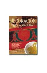 Papel DECORACION DE LA MADERA LAS TECNICAS TRADICIONALES Y LAS MAS MODERNAS (ARTES Y OFICIOS) (CARTONE)