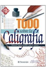 Papel TODO SOBRE LA CALIGRAFIA MANUAL IMPRESCINDIBLE PARA EL ARTISTA) (CARTONE)