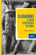 Papel GLADIADORES EL GRAN ESPECTACULO DE ROMA (ARIEL HISTORIA)