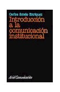 Papel INTRODUCCION A LA COMUNICACION INSTITUCIONAL (ARIEL COMUNICACION)