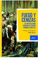 Papel FUEGO Y CENIZAS LA REVOLUCION FRANCESA SEGUN THOMAS CARLYLE (ARIEL HISTORIA)