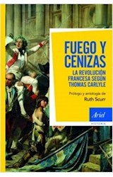 Papel FUEGO Y CENIZAS LA REVOLUCION FRANCESA SEGUN THOMAS CARLYLE (ARIEL HISTORIA)