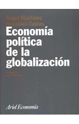 Papel ECONOMIA POLITICA DE LA GLOBALIZACION [PROLOGO DE VALPY FITZGERALD] (ARIEL ECONOMIA)