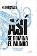 Papel ASI SE DOMINA EL MUNDO DESVELANDO LAS CLAVES DEL PODER MUNDIAL [11/ ED] (CARTONE)