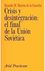 Papel CRISIS Y DESINTEGRACION EL FINAL DE LA UNION SOVIETICA (COLECCION ARIEL PRACTICUM)