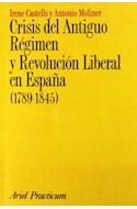 Papel CRISIS DEL ANTIGUO REGIMEN Y REVOLUCION LIBERAL EN ESPAÑA 1789-1845 (ARIEL PRACTICUM)