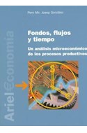 Papel FONDOS FLUJOS Y TIEMPO UN ANALISIS MICROECONOMICO DE LOS PROCESOS PRODUCTIVOS (ARIEL ECONOMIA)