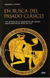 Papel EN BUSCA DEL PASADO CLASICO UNA HISTORIA DE LA ARQUEOLOGIA DEL MUNDO GRECOLATINO EN SIGLOS XIX Y XX