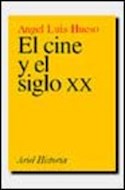 Papel CINE Y EL SIGLO XX (COLECCION ARIEL HISTORIA)