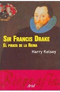 Papel SIR FRANCIS DRAKE EL PIRATA DE LA REINA (ARIEL BIOGRAFIA) (CARTONE)