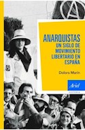 Papel ANARQUISTAS UN SIGLO DE MOVIMIENTO LIBERTARIO EN ESPAÑA (ARIEL HISTORIA)