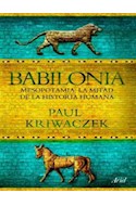 Papel BABILONIA MESOPOTAMIA LA MITAD DE LA HISTORIA HUMANA (COLECCION ARIEL) (CARTONE)