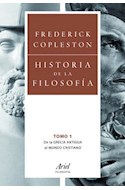 Papel HISTORIA DE LA FILOSOFIA 1 DE LA GRECIA ANTIGUA AL MUNDO CRISTIANO (ARIEL FILOSOFIA)