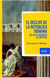 Papel DECLIVE DE LA REPUBLICA ROMANA DE LA OLIGARQUIA AL IMPERIO (ARIEL HISTORIA)