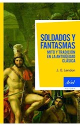 Papel SOLDADOS Y FANTASMAS MITO Y TRADICION EN LA ANTIGUEDAD CLASICA (ARIEL HISTORIA)