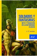 Papel SOLDADOS Y FANTASMAS MITO Y TRADICION EN LA ANTIGUEDAD CLASICA (ARIEL HISTORIA)