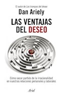 Papel VENTAJAS DEL DESEO COMO SACAR PARTIDO DE LA IRRACIONALIDAD EN NUESTRAS RELACIONES PERSONALES Y...