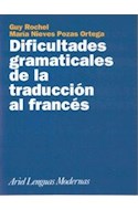 Papel DIFICULTADES GRAMATICALES DE LA TRADUCCION AL FRANCES (ARIEL LENGUAS MODERNAS)