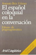 Papel ESPAÑOL COLOQUIAL EN LA CONVERSACION ESBOZO DE PRAGMAGRAMATICA (ARIEL LINGUISTICA)