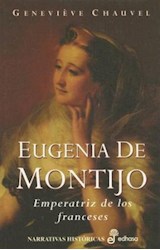 Papel EUGENIA DE MONTIJO EMPERATRIZ DE LOS FRANCESES (NARRATIVAS HISTORICAS) (CARTONE)
