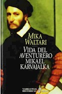 Papel VIDA DEL AVENTURERO MIKAEL KARVAJALKA (NARRATIVAS HISTÓRICAS) (CARTONE)