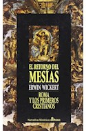 Papel RETORNO DEL MESIAS ROMA Y LOS PRIMEROS CRISTIANOS (COLECCION NARRATIVAS HISTORICAS) (CARTONE)