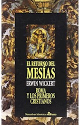 Papel RETORNO DEL MESIAS ROMA Y LOS PRIMEROS CRISTIANOS (COLECCION NARRATIVAS HISTORICAS) (CARTONE)
