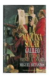 Papel MAQUINA SOLAR GALILEO LA VERDAD FRENTE AL DOGMA (NARRATIVAS HISTORICAS) (CARTONE)