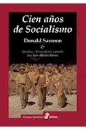 Papel CIEN AÑOS DE SOCIALISMO (COLECCION ENSAYO HISTORICO) (CARTONE)