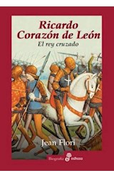 Papel RICARDO CORAZON DE LEON EL REY CRUZADO (COLECCION BIOGRAFIA) (CARTONE)