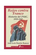 Papel ROJOS CONTRA FRANCO HISTORIA DEL PSUC 1939-1947 (COLECCION ENSAYO HISTORICO)