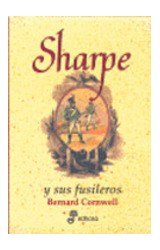 Papel SHARPE Y SUS FUSILEROS [LAS AVENTURAS DEL FUSILERO RICHARD SHARPE III] (CARTONE)