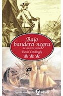 Papel BAJO BANDERA NEGRA LA VIDA ENTRE PIRATAS (COLECCION TIERRA INCOGNITA) (CARTONE)