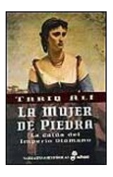 Papel MUJER DE PIEDRA LA CAIDA DEL IMPERIO OTOMANO (COLECCION NARRATIVAS HISTORICAS) (CARTONE)