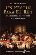 Papel UN FESTIN PARA EL REY [TRIMALCION EL COCINERO DEL SIGLO XVII] (NARRATIVAS HISTORICAS) (CARTONE)