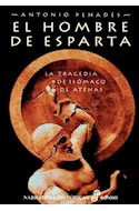 Papel HOMBRE DE ESPARTA LA TRAGEDIA DE ISOMACO DE ATENAS (NARRATIVAS HISTORICAS) (CARTONE)
