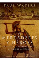 Papel DE MERCADERES Y HEROES HOPLITAS Y LEGIONARIOS CONTRA LA FALANGE MACEDONIA (NARRATIVAS HISTORICAS)