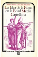Papel IDEA DE LA FAMA EN LA EDAD MEDIA CASTELLANA (COLECCION LENGUA Y ESTUDIOS LITERARIOS)