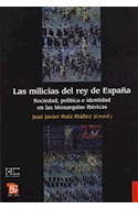 Papel MILICIAS DEL REY DE ESPAÑA SOCIEDAD POLITICA E IDENTIDAD EN LAS MONARQUIAS IBERICAS (HISTORIA)