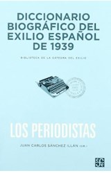 Papel DICCIONARIO BIOGRAFICO DEL EXILIO ESPAÑOL DE 1939 LOS PERIODISTAS (BIBL. DE LA CATEDRA DEL EXILIO)