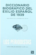Papel DICCIONARIO BIOGRAFICO DEL EXILIO ESPAÑOL DE 1939 LOS PERIODISTAS (BIBL. DE LA CATEDRA DEL EXILIO)